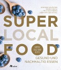 Cover-Bild zum Titel 'Super Local Food' von 'Stefanie Schäfter, Kira van den Hövel, Meike Fienitz, Felix Buchborn'