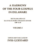 A Harmony of the Four Gospels in Delaware; The translation by Ira D. Blanchard and James Conner (1837-1839) Volume I - Ives Goddard