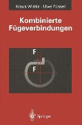 Cover-Bild zum Titel 'Kombinierte Fügeverbindungen' von 'Klaus Wittke, Uwe Füssel'