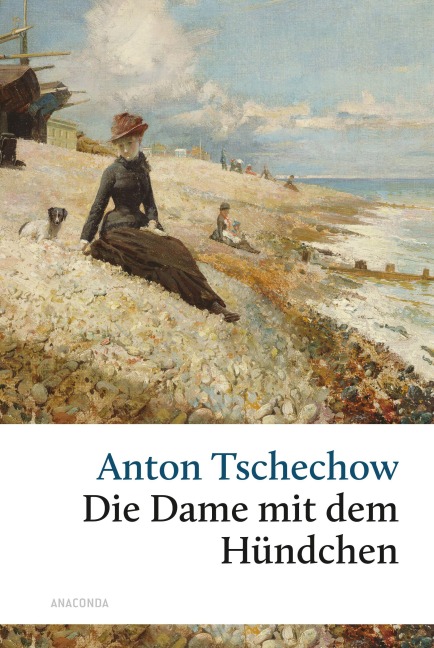 Die Dame mit dem Hündchen und andere Liebesgeschichten - Anton Tschechow