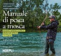 Cover-Bild zum Titel 'Manuale tattico per la pesca a mosca. Tecniche, tattiche e materiali per pescare in Italia e all'estero' von 'Giorgio Fattori, Beppe Saglia, Valerio Santagostino'