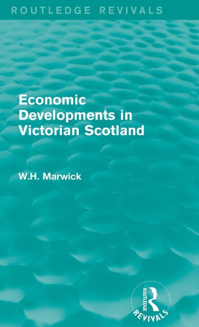 Economic Developments in Victorian Scotland - W. H. Marwick