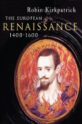 Cover-Bild zum Titel 'The European Renaissance 1400-1600' von 'Robin Kirkpatrick'