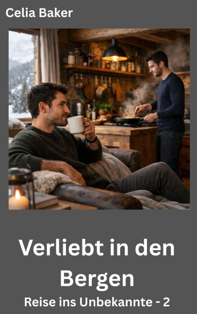 Verliebt in den Bergen (Reise ins Unbekannte, #2) - Celia Baker
