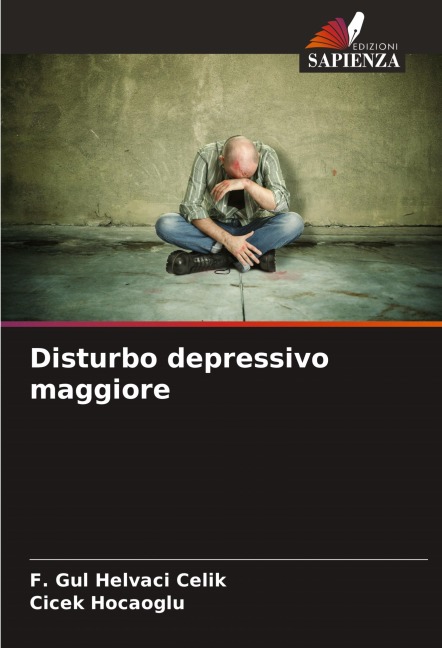 Disturbo depressivo maggiore - F. Gul Helvaci Celik, Cicek Hocaoglu