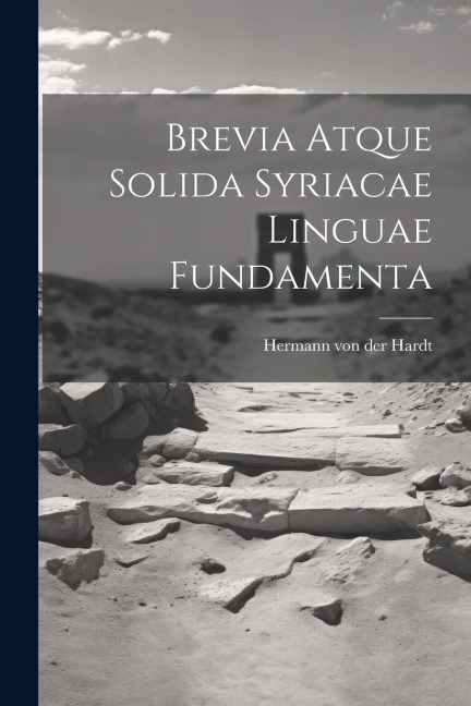 Brevia Atque Solida Syriacae Linguae Fundamenta - 