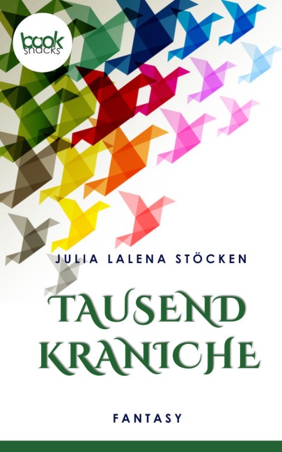 Tausend Kraniche (Kurzgeschichte, Fantasy) - Julia Lalena Stöcken