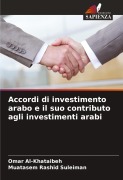 Accordi di investimento arabo e il suo contributo agli investimenti arabi - Omar Al-Khataibeh, Muatasem Rashid Suleiman