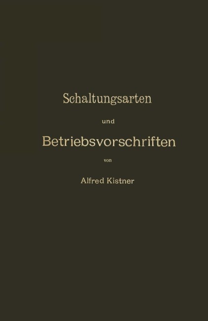 Schaltungsarten und Betriebsvorschriften elektrischer Licht- und Kraftanlagen unter Verwendung von Akkumulatoren - Na Kistner