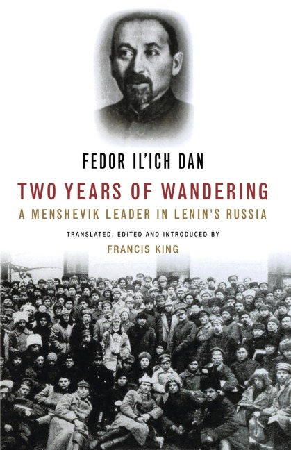 Two Years of Wandering: A Menshevik Leader in Lenin's Russia - Fedor Il Dan