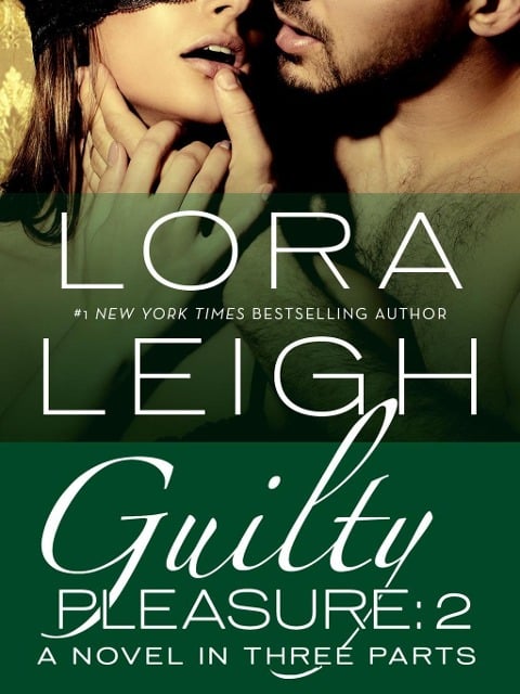 Guilty Pleasure: Part 2 - Lora Leigh