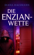 Cover-Bild zum Titel 'Die Enzian-Wette' von 'Diana Hausmann'
