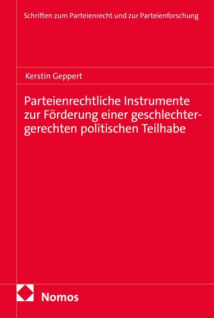 Parteienrechtliche Instrumente zur Förderung einer geschlechtergerechten politischen Teilhabe - Geppert