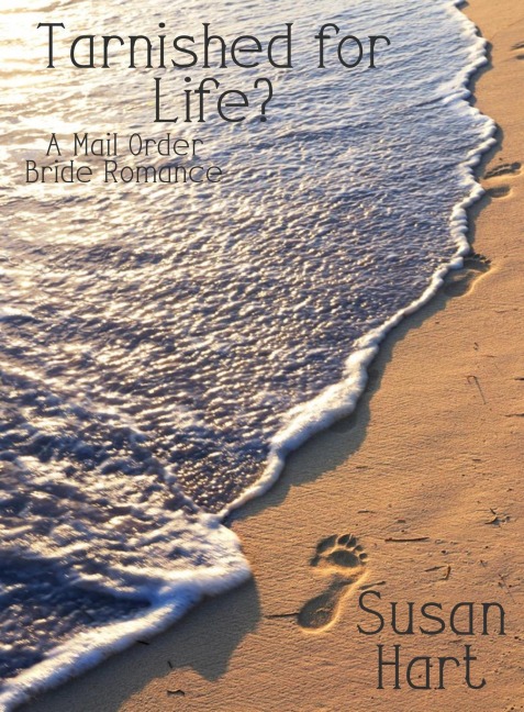 Tarnished for Life? A Mail Order Bride Romance - Susan Hart