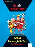 Das Kickerteam. Fußball, Freunde, fette Tore - Christian Bieniek