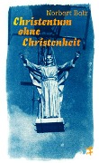 Christentum ohne Christenheit - Norbert Bolz