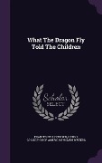 Cover-Bild zum Titel 'What The Dragon Fly Told The Children' von 'Frances Bell Coursen'