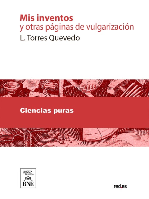 Mis inventos y otras páginas de vulgarización - Leonardo Torres Quevedo