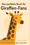 Cover-Bild zum Titel 'Das perfekte Buch für Giraffen-Fans' von 'Olivia Peters'