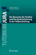 Cover-Bild zum Titel 'Die Elemente der Straftat und ihre Konkretisierung in der Fallbearbeitung' von 'Annika Bünzel, Georg Freund'