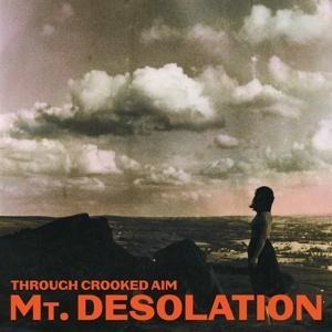 Through Crooked Aim - Mt. Desolation