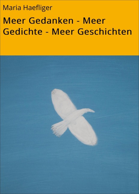 Meer Gedanken - Meer Gedichte - Meer Geschichten - Maria Haefliger