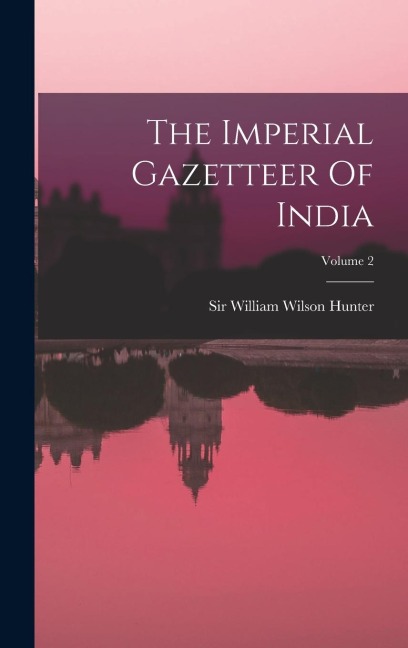 The Imperial Gazetteer Of India; Volume 2 - 