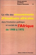 Cover-Bild zum Titel 'Le rôle des mouvements d'étudiants africains dans l'évolution politique et sociale de l'Afrique de 1900 à 1975' von 'Collectif'