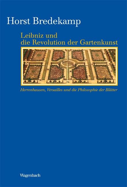 Leibniz und die Revolution der Gartenkunst - Horst Bredekamp