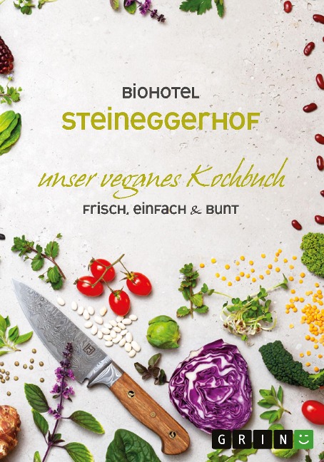 Biohotel Steineggerhof: Unser veganes Kochbuch - Biohotel Steineggerhof