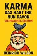 Cover-Bild zum Titel 'Karma, das habt ihr nun davon - Weihnachtsedition (Karma Series)' von 'Heinrich Wilson'