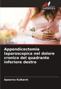 Cover-Bild zum Titel 'Appendicectomia laparoscopica nel dolore cronico del quadrante inferiore destro' von 'Apoorva Kulkarni'