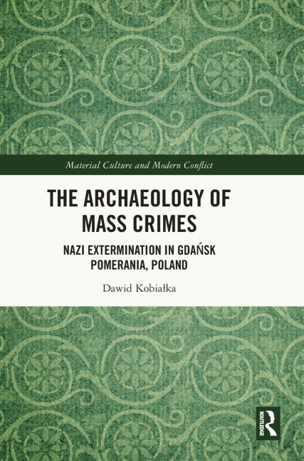 The Archaeology of Mass Crimes - Dawid Kobia¿ka