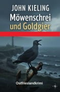 Cover-Bild zum Titel 'Möwenschrei und Goldgier: Ostfrieslandkrimi' von 'John Kieling'