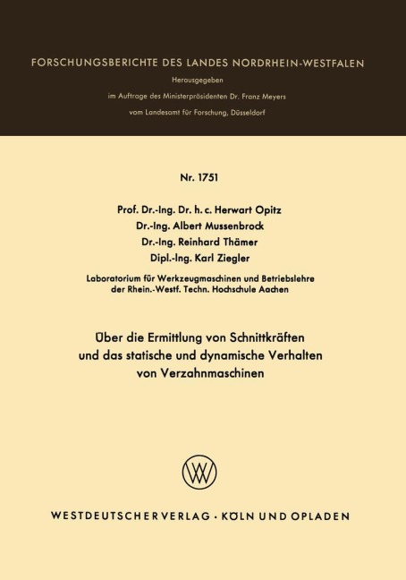 Über die Ermittlung von Schnittkräften und das statistische und dynamische Verhalten von Verzahnmaschinen - Herwart Opitz, Karl Ziegler, Reinhard Thämer, Albert Mussenbrock