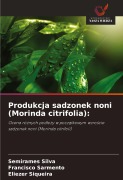 Cover-Bild zum Titel 'Produkcja sadzonek noni (Morinda citrifolia):' von 'Semirames Silva, Francisco Sarmento, Eliezer Siqueira'