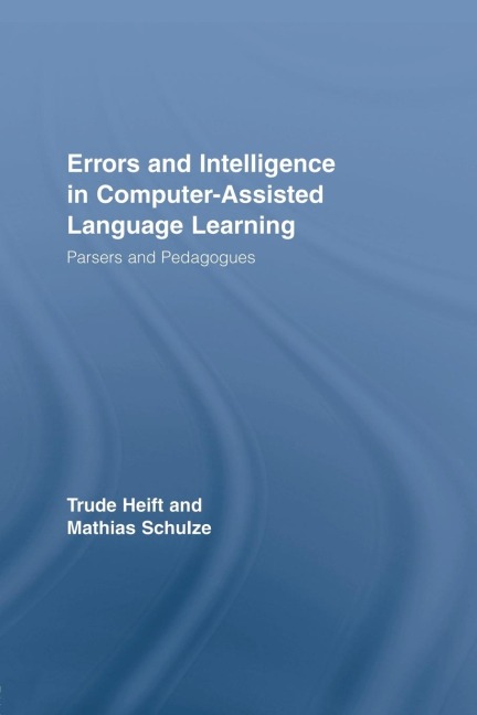 Errors and Intelligence in Computer-Assisted Language Learning - Trude Heift, Mathias Schulze