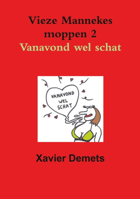 Vieze mannekes moppen 2 Vanavond wel schat. - Xavier Demets