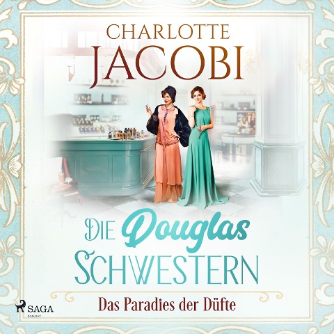 Die Douglas-Schwestern ¿ Das Paradies der Düfte (Die Parfümerie 2) - Charlotte Jacobi