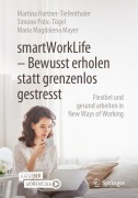 Cover-Bild zum Titel 'smartWorkLife - Bewusst erholen statt grenzenlos gestresst' von 'Martina Hartner-Tiefenthaler, Maria Magdalena Mayer, Simone Polic-Tögel'