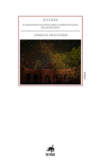 Lucciole. Il paradigma naturale nella poesia pugliese del Novecento - Germana Dragonieri