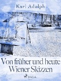Cover-Bild zum Titel 'Von früher und heute. Wiener Skizzen' von 'Karl Adolph'