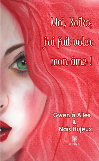 Moi, Kaïko, j'ai fait voler mon âme ! - Gwen À Ailes, Naïs Hujeux