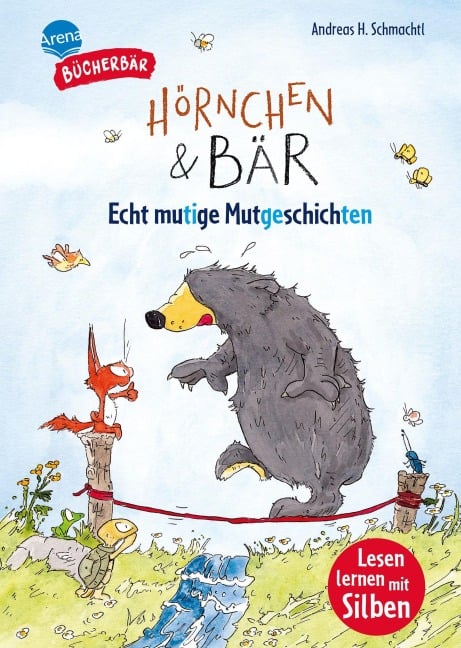 Hörnchen & Bär. Echt mutige Mutgeschichten - Andreas H. Schmachtl