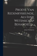 Cover-Bild zum Titel 'Proeve Van Redenrykkunde, Als Eene Wetenschap Behandeld...' von ''