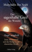 Cover-Bild zum Titel 'Der sagenhafte Greif des Westens: Anqa mughrib' von 'Muhyiddin Ibn Arabi'