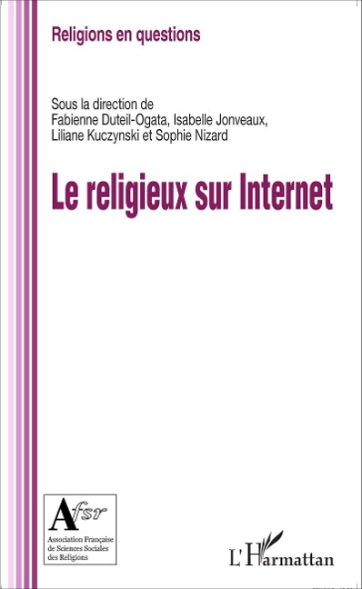 Le religieux sur internet - Fabienne Duteil-Ogata, Isabelle Jonveaux, Liliane Kuczynski, Sophie Nizard