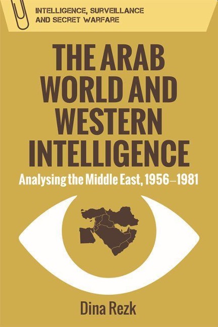 The Arab World and Western Intelligence - Dina Rezk
