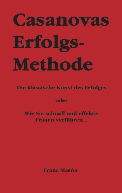 Casanovas Erfolgs-Methode - Franc Masón