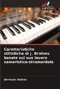 Caratteristiche stilistiche di J. Brahms basate sul suo lavoro cameristico-strumentale - Alevtyna Dobina